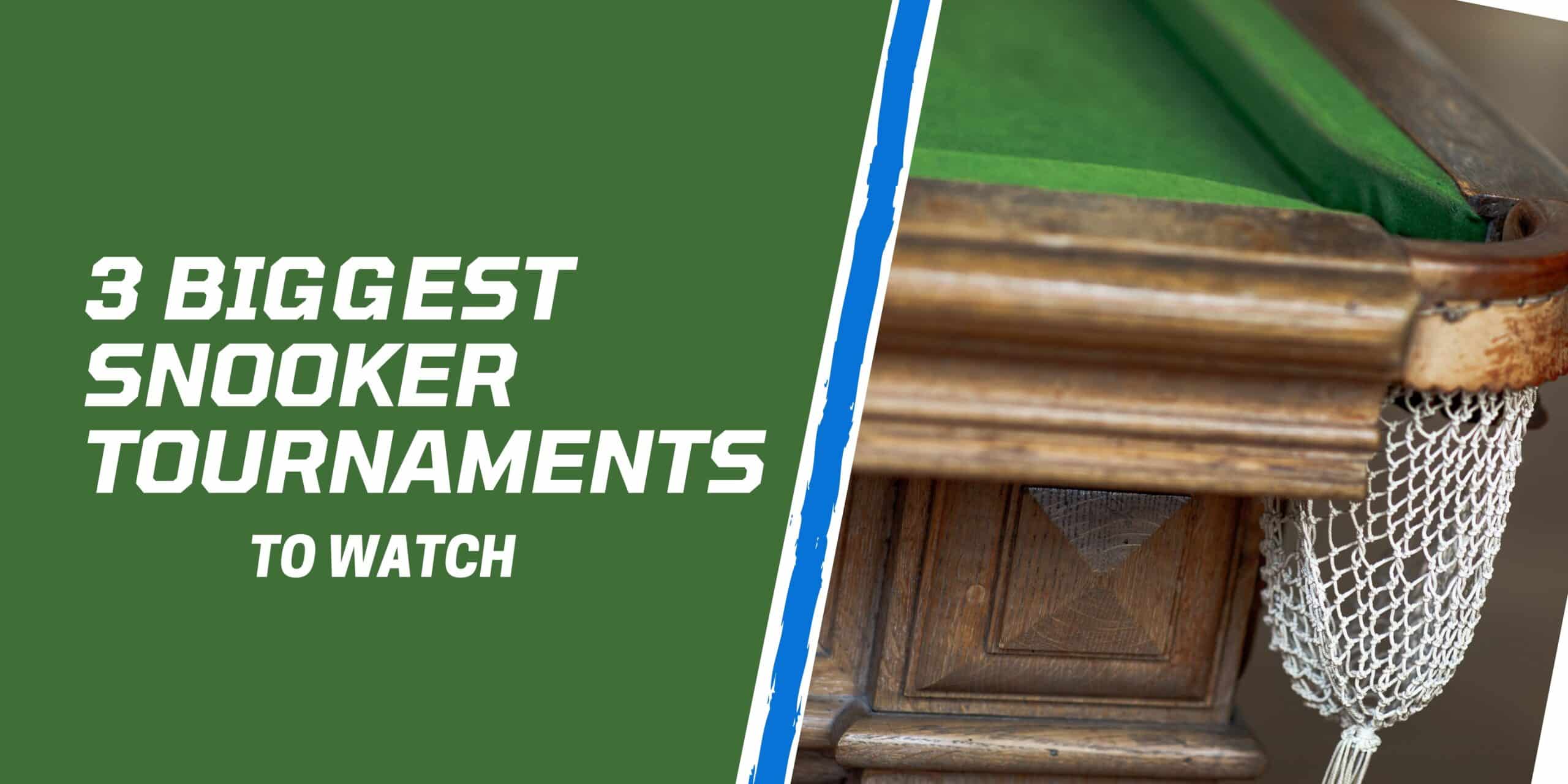 Top 3 Snooker Tournaments To Follow