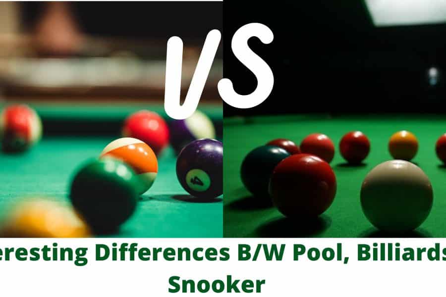 3 Interesting Differences Between Pool, Billiards, and Snooker.
