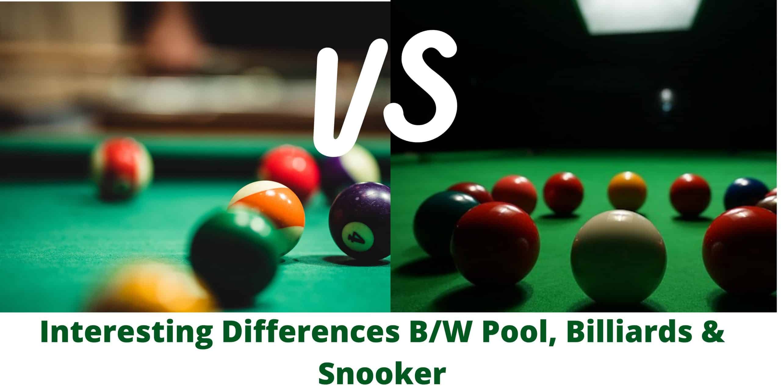 3 Interesting Differences Between Pool, Billiards, and Snooker.