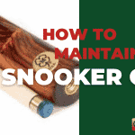 How to Maintain a Snooker Cue