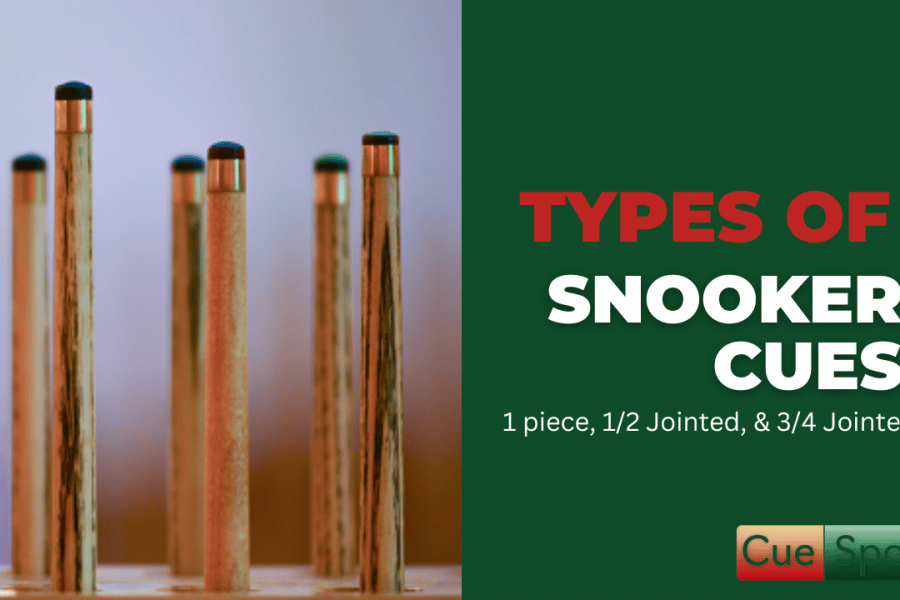 Complete Guide on Different Types of Snooker Cues